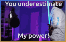 You Underestimate My Power Light Saber Youtuber GIF
