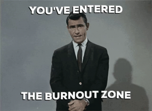 You've Entered The Burnout Zone GIF