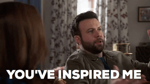 You've Inspired Me GIF