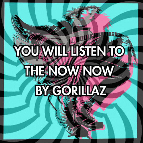 You Will Listen To Now Now Gorillaz Poster