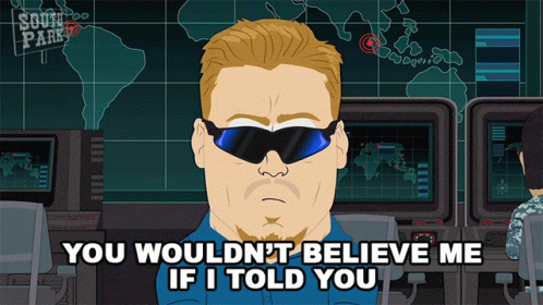 You Wouldn't Believe Me If I Told You GIF