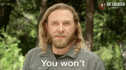 You Wouldn't Get It Dr. Squatch GIF