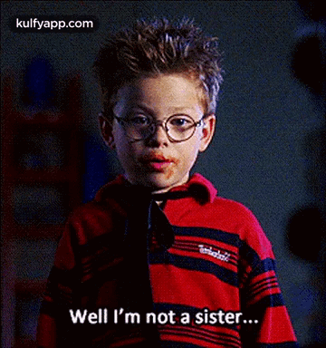 Young Boy In Glasses And Red Striped Shirt Says Well I'm Not A Sister GIF
