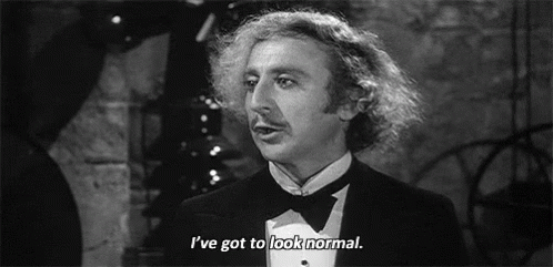 Young Frankenstein I've Got To Look Normal GIF