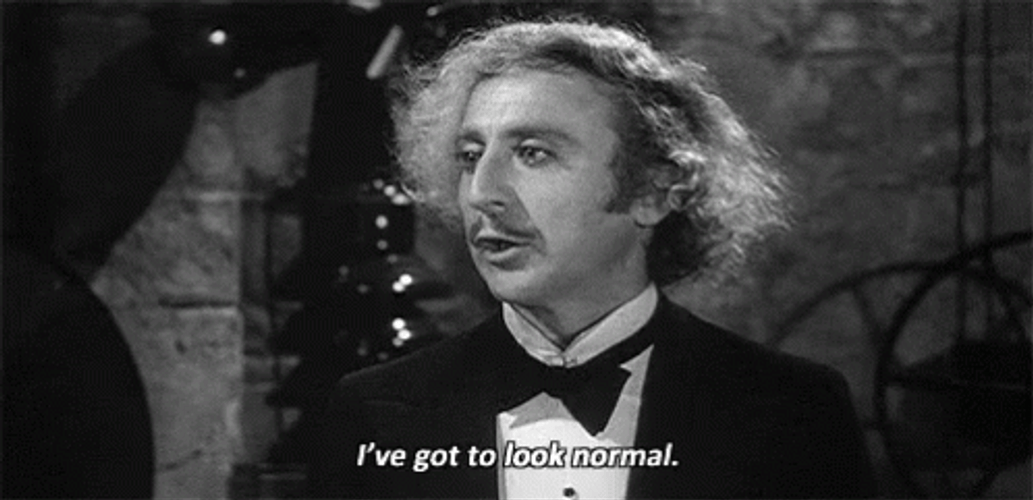 Young Frankenstein I've Got To Look Normal GIF