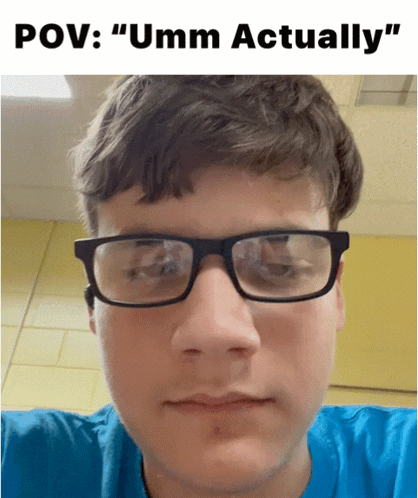 Young Man Wearing Glasses Umm Actually