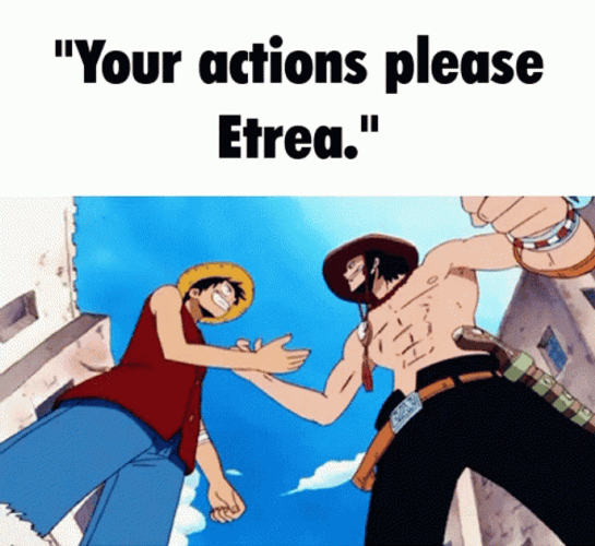 Your Actions Please Etrea GIF
