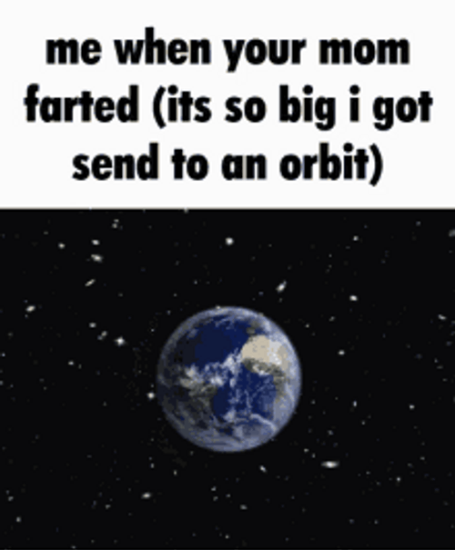 Your Mom Fart Outer Space Orbit Joke Meme GIF