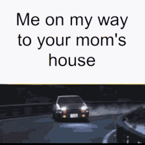 Your Mom House Initial D Anime Car Meme GIF