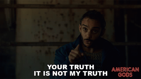 Your Truth Is Not My Truth GIF