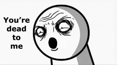 Youre Dead To Me Irritated Face Meme GIF