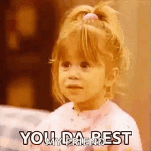 Youre Simply The Best My Friend GIF