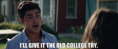 Zac Efron Give In The Old College Try GIF