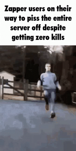 Zapper Users On Their Way To Piss The Entire Server Off Despite Getting 0 Kills GIF