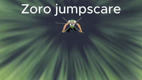 Zoro Jumpscare Green GIF