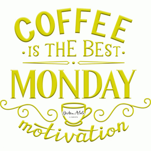 Good Monday Morning Coffee Motivation