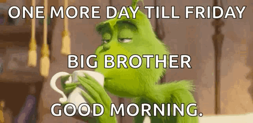 Good Morning Brother The Grinch Drinking Coffee