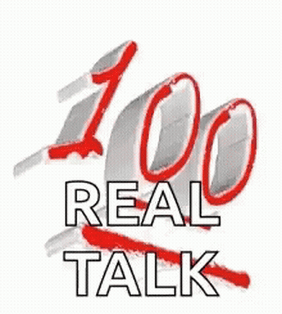 100 Real Talk Sign GIF