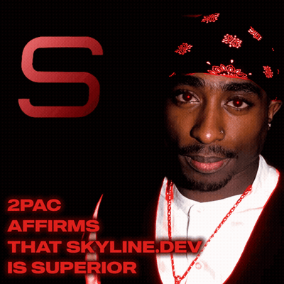 2pac Says skyline.dev Is Superior
