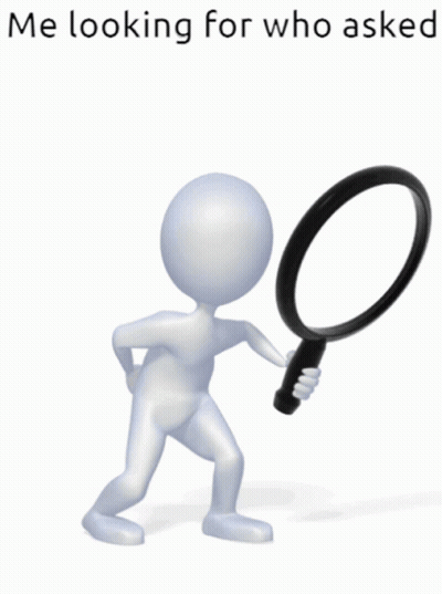 3D Man Holding Magnifying Glass Me Looking For Who Asked GIF