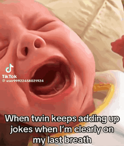 A Baby Crying With A Caption That Says When Twin Keeps Adding Up Jokes GIF