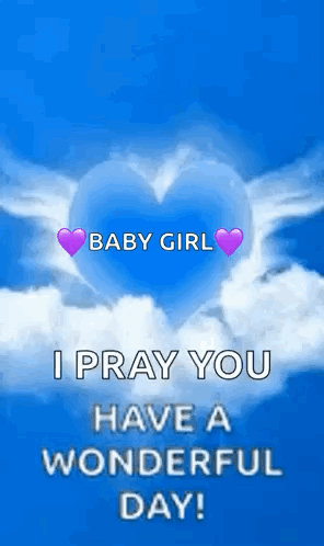 A Baby Girl I Pray You Have A Wonderful Day Greeting Card With A Heart In The Sky GIF