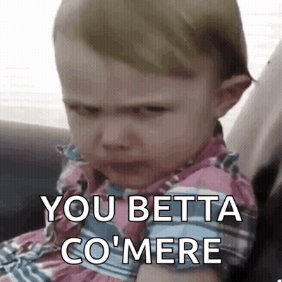 A Baby Girl Is Crying And Says You Betta Co Mere . GIF