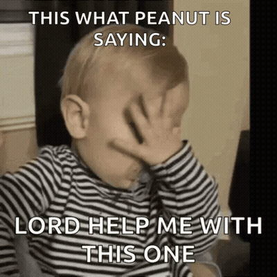 A Baby Is Covering His Face With His Hand And Says " This What Peanut Is Saying Lord Help Me With This One " GIF