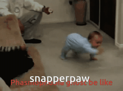 A Baby Is Crawling In A Room With The Words Snapperpaw Phasmophobia Ghost Be Like Behind It GIF