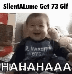 A Baby Is Crying And Laughing With The Words `` Silentalume Get 73 Gif Hahaaaa '' . GIF