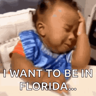 A Baby Is Crying With The Words I Want To Be In Florida GIF
