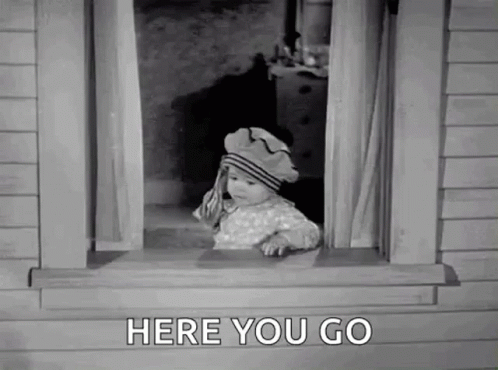 A Baby Is Looking Out Of A Window With The Words `` Here You Go '' . GIF