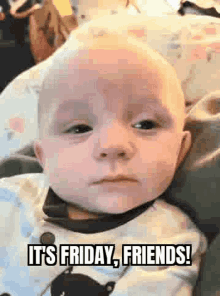 A Baby Is Sitting In A High Chair With The Words `` It 'S Friday , Friends '' Written On It . GIF
