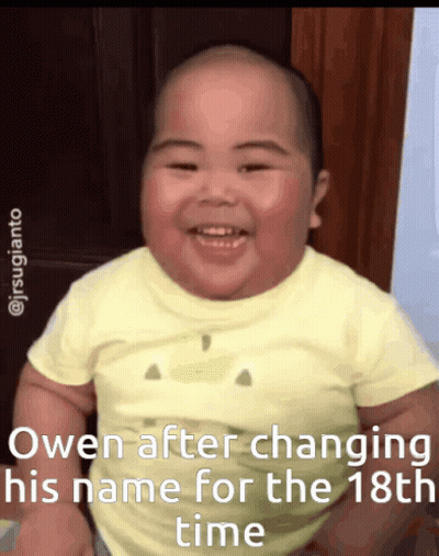 A Baby Is Smiling And The Caption Says Owen After Changing His Name For The 18Th Time GIF
