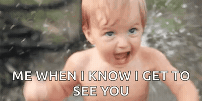 A Baby Is Standing In The Water With The Words `` Me When I Know I Get To See You '' Written On The Bottom . GIF