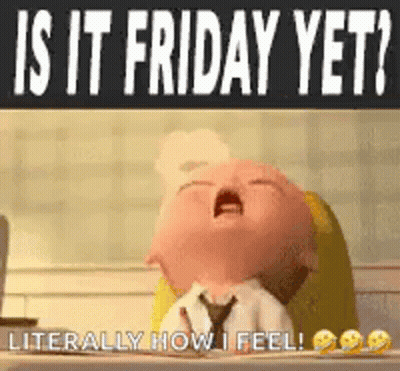 A Baby Is Yawning And Crying With The Words `` Is It Friday Yet ? Literally How I Feel ! '' . GIF