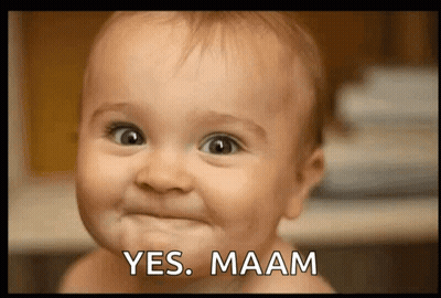 A Baby Making A Funny Face With The Words Yes Maam Below It GIF