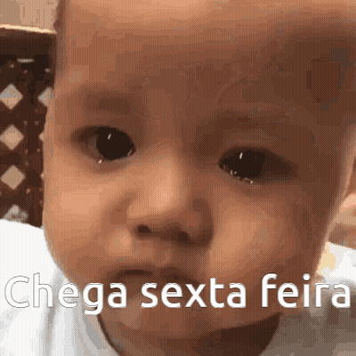 A Baby 'S Face Is Shown With The Words " Chega Sexta Feira " Written On It GIF