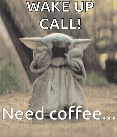 A Baby Yoda From The Mandalorian Is Holding A Cell Phone And Says `` Wake Up Call ! Need Coffee ... '' . GIF