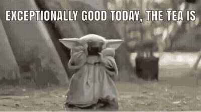 A Baby Yoda Holding A Cup Of Tea With The Words Exceptionally Good Today , The Tea Is Written Above It . GIF