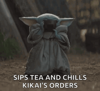 A Baby Yoda Holding A Cup Of Tea With The Words Sips Tea And Chills Kika 'S Orders GIF