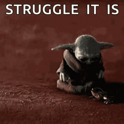 A Baby Yoda Standing Next To A Frog With The Words Struggle It Is Written Above It GIF