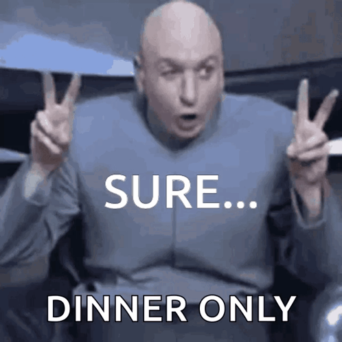 A Bald Man Giving A Peace Sign With The Words " Sure ... Dinner Only " Behind Him GIF
