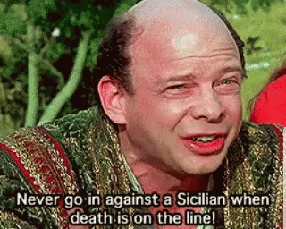 A Bald Man Is Talking About Death And Says `` Never Go In Against A Sicilian When Death Is On The Line '' . GIF
