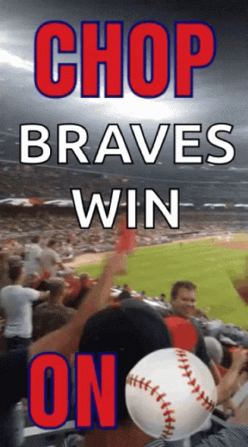 A Banner That Says " Chop Braves Win " With A Baseball In The Foreground GIF