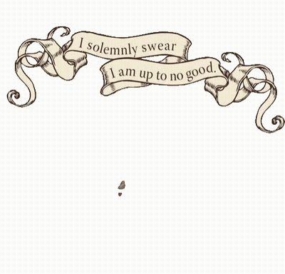A Banner That Says I Solemnly Swear I Am Up To No Good On It GIF