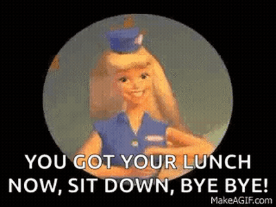 A Barbie Doll Is Waving Her Hand And Saying `` You Got Your Lunch Now , Sit Down , Bye Bye ! `` GIF