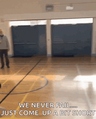 A Basketball Court With The Words We Never Fail Just Come Up A Bit Short On The Bottom GIF