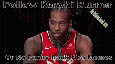 A Basketball Player Is Smiling In Front Of A Microphone With The Words Follow Kawhi Burner Or No Funny Dank Nba Memes Be GIF