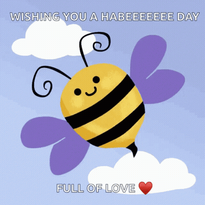 A Bee Flying In The Sky With The Words Wishing You A Habeeeee Day Full Of Love GIF